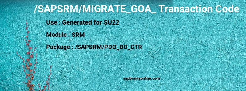 SAP /SAPSRM/MIGRATE_GOA_ transaction code